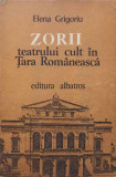 ZORII TEATRULUI CULT IN TARA ROMANEASCA-ELENA GRIGORIU