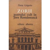 ZORII TEATRULUI CULT IN TARA ROMANEASCA-ELENA GRIGORIU-225170