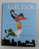 KARLSSON DE - PE - ACOPERIS ZBOARA DIN NOU de ASTRID LINDGREN , ilustratii de ILON WIKLAND , 2021