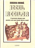 JOCUL REGILOR. O POVESTE DESPRE SAH PENTRU CEI MAI ISTETI DINTRE COPII-EUGENIA GHINDA-268453
