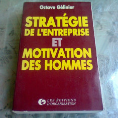 Stratégie de l'entreprise et motivation des hommes - Octave Gelinier (Strategia de afaceri și motivația bărbaților)