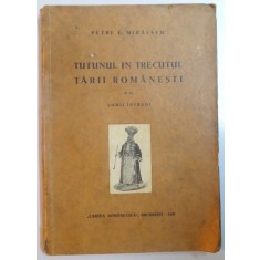 TUTUNUL IN TRECUTUL TARII ROMANESTI SI AL LUMII INTREGI de PETRE E. MIHAESCU 1931