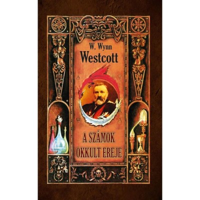 A sz&amp;aacute;mok okkult ereje - W. Wynn Westcott foto