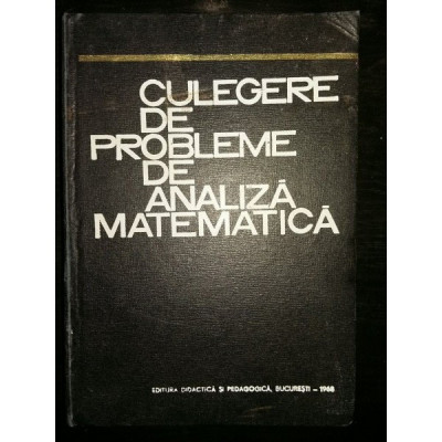 Culegere de probleme de analiza matematica - M. Rosculet, C. Bucur, M. Craiu, R. Trandafir, M. Toma, I. Tofan foto