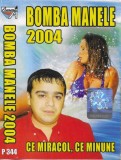 Various - Bomba Manele 2004 - Ce Miracol, Ce Minune, Caseta audio
