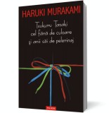 Tsukuru Tazaki cel fara de culoare si anii sai de pelerinaj - Haruki Murakami - Polirom