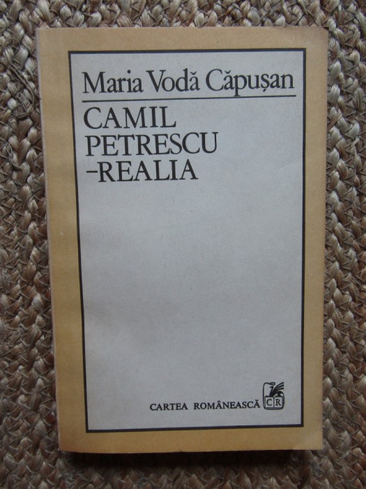 CAMIL PETRESCU - REALIA de MARIA VODA CAPUSAN , 1988