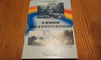 IN MEMORIAM EROII SI VETERANII MUSCELULUI - Ioan A. Dobrescu (autograf) - 2006 foto