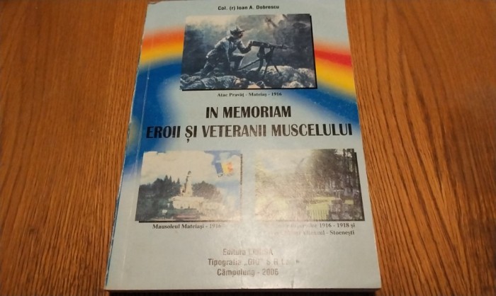 IN MEMORIAM EROII SI VETERANII MUSCELULUI - Ioan A. Dobrescu (autograf) - 2006