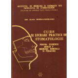 Dan Gogalniceanu - Curs si lucrari practice de stomatologie pentru