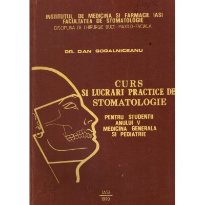 Dan Gogalniceanu - Curs si lucrari practice de stomatologie pentru foto