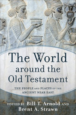 The World Around the Old Testament: The People and Places of the Ancient Near East foto