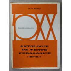 ANTOLOGIE DE TEXTE PEDAGOGICE ( 1939 - 1943 ) de EM. M. BRANDZA , 1973