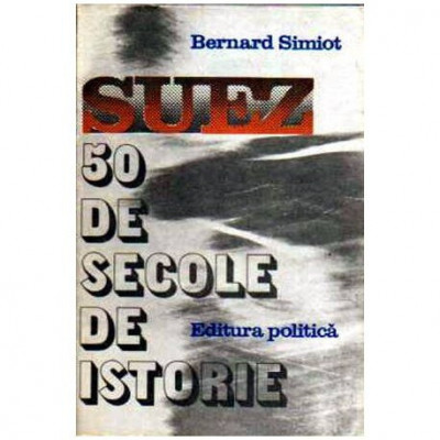 Bernard Simiot - Suez. 50 de secole de istorie - 108290 foto