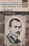 PE URMELE AUREL VLAICU-AURELIA BACIU PETRU BACIU