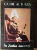 In Zodia Satanei - Carol al II-lea, Istorie, Universitaria 1994, 253 pagini