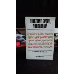 FUNCTIUNE, SPATIU, ARHITECTURA - GHEORGHE SASARMAN
