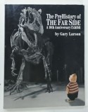 THE PREHISTORY OF THE FAR SIDE , A 10TH ANNIVERSARY EXHIBIT by GARY LARSON , 1990