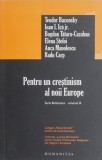 Pentru un crestinism al noii Europe - Teodor Baconsky, Bogdan Tataru-Cazaban
