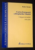 Radu Chirita - Conventia Europeana a Drepturilor Omului. Culegere de hotarari 1950-2000, Editura Beck 2008, CA NOUA!!!