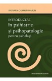 Introducere in psihiatrie si in psihopatologie pentru psihologi - Radiana-Carmen Marcu