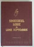 SINAXARUL MARE AL LUNII SEPTEMBRIE , VOLUMUL IX , editie ingrijita de CONSTANTIN CHIRILA , 2014 *EDITIE CARTONATA