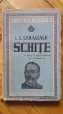 I.L. Caragiale - Schite (1943) (note si studiu de C. Fierascu) Ion Luca teatru