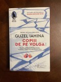 Guzel Iahina - Copiii de pe Volga (Ca noua!)