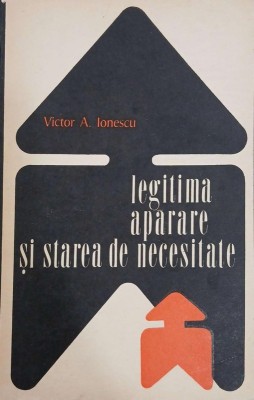 Legitima aparare si starea de necesitate - Victor A. Ionescu foto