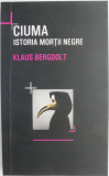 Ciuma. Istoria mortii negre &ndash; Klaus Bergdolt (cu insemnari)