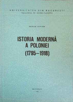 ISTORIA MODERNA A POLONIEI (1795-1918)-NICOLAE CEACHIR foto