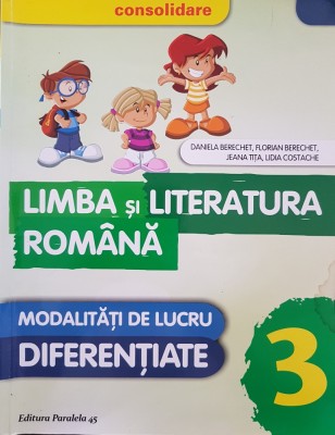 LIMBA LITERATURA ROMANA CLASA A III-A MODALITATI DE LUCRU DIFERENTIATE Berechet foto