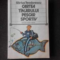 CARTEA TANARULUI PESCAR SPORTIV - SILVIUS TEODORESCU