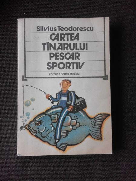 CARTEA TANARULUI PESCAR SPORTIV - SILVIUS TEODORESCU