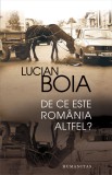 Lucian Boia - De ce este Rom&acirc;nia altfel ?, Humanitas