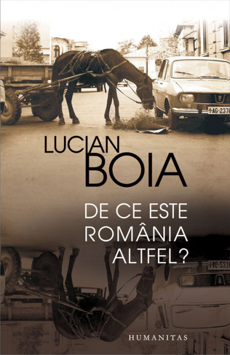 Lucian Boia - De ce este Rom&acirc;nia altfel ?