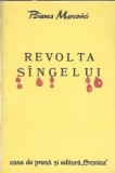 Revolta Sangelui Bianca Marcovici Editura Cronica 1993 Coperta Cartonata