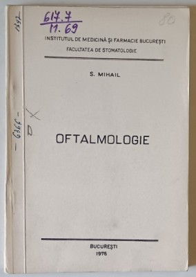 OFTALMOLOGIE , CURS PENTRU FACULTATEA DE STOMATOLOGIE de S. MIHAIL , 1976 foto
