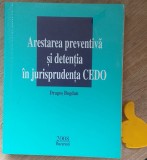 Arestarea preventiva si detentia in CEDO Dragos Bogdan