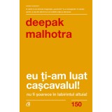 Cumpara ieftin Eu ti-am luat cascavalul. Ed a II a , Deepak Malhotra, Curtea Veche