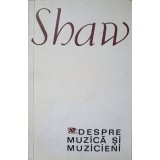 DESPRE MUZICA SI MUZICIENI-SHAW-223264