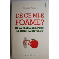 De ce mi-e foame? De la teama de lipsuri la nebunia dietelor &ndash; Marie Thirion