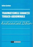 Traumatismele Granitei Toraco-Abdominale - Iulian Serban