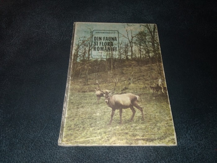 ION SIMIONESCU - DIN FAUNA SI FLORA ROMANIEI
