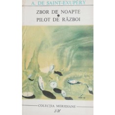Zbor de noapte. Pilot de razboi - Antoine de Saint-Exupery