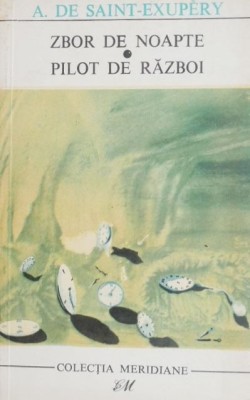 Zbor de noapte. Pilot de razboi - Antoine de Saint-Exupery foto