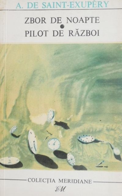 Zbor de noapte. Pilot de razboi - Antoine de Saint-Exupery