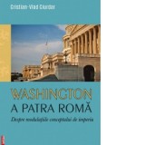 Washington, a patra Roma. Despre modulatiile conceptului de imperiu - Cristian-Vlad Ciurdar