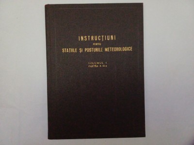 INSTRUCTIUNI PENTRU STATIILE SI POSTURILE METEOROLOGICE.VOL.1 PARTEA 2-1961 Z1. foto