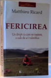 FERICIREA de MATTHIEU RICARD , 2007 * PREZINTA SUBLINIERI CU EVIDENTIATORUL